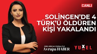 🔴 SOLİNGEN’DE 4 TÜRKÜ ÖLDÜREN KİŞİ YAKALANDI  YUXEL TV  10042024 AVRUPA HABER [upl. by Barker384]