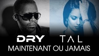 Tal feat Dry  Maintenant ou jamais Lyrics Video [upl. by Ebarta261]