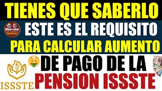 📌🔴NOTICIA URGENTE💰Este es el requisito para calcular aumento de pago de la pensión ISSSTE 2024 [upl. by Miculek289]