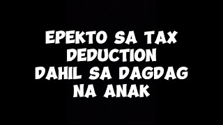 EPEKTO SA TAX DEDUCTION DAHIL SA DAGDAG NA ANAK [upl. by Eiramanit]