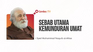 Sebab Utama Kemunduran Umat  Syed Muhammad Naquib Al Attas [upl. by Sotsirhc]