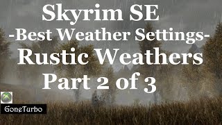 Skyrim SE Weather Settings Rustic Weathers Series 2 of 3 [upl. by Nagaek]