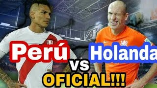 Oficial Holanda vs Peru  seleccion peruana se enfrentara a holanda luego de disputa rusia 2018 [upl. by Draillih]