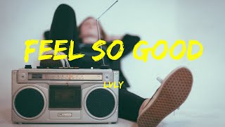 Feel So Good  Lvly Lyrics [upl. by Jezabel]