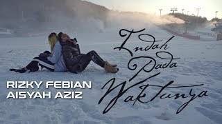 Rizky Febian amp Aisyah Aziz  Indah Pada Waktunya Official Music Video [upl. by Assennav]