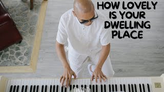 How Lovely Is Your Dwelling Place Piano Cover [upl. by Gardener195]