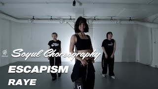 ESCAPISM  RAYE I SOYUL Choreography  Urban Play Dance Academy [upl. by Trilbie]