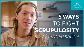 5 Ways to Fight Scrupulosity and Live in the Fathers Love feat Tanner Kalina [upl. by Winchell]