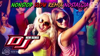 NONSTOP SLOW DJ REMIX NOSTALGIA PALING MANTAP DAN TERBARU 2018 [upl. by Pricilla]