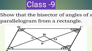 Show that the bisector of angle of a parallelogram from a rectangle  Class 9 Quadrilateral [upl. by Tonia269]