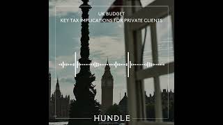 UK Budget Key Tax Implications For Private Clients [upl. by Wycoff434]