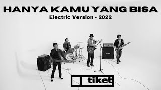 Tiket  Hanya Kamu Yang Bisa 2022 Electric Version Official Music Video [upl. by Neeka]