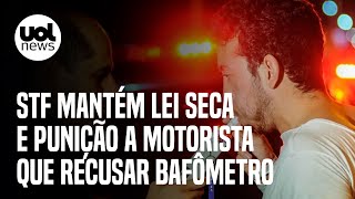 Lei Seca STF mantém legislação e punição a motorista que se recusar a soprar bafômetro [upl. by Klinges]