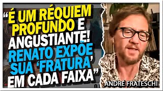 André Frateschi  A Dor de A Tempestade o Álbum de Despedida de Renato Russo [upl. by Nolrah618]