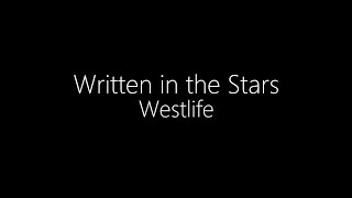 Westlife  Written in the Stars Lyrics [upl. by Eissirk]