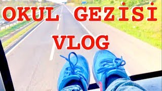 Okul Gezisi Vlog Ecrin Su Çoban  Macera Dolu Bir Serüven [upl. by Edals]