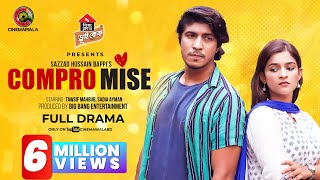 Compromise  Full Drama  Tawsif Mahbub  Sadia Ayman  Sazzad Hossain Bappi  New Natok 2023 [upl. by Fabe]