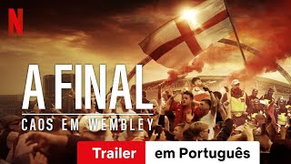 A Final Caos em Wembley  Trailer em Português  Netflix [upl. by Acysej]