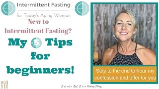 Intermittent Fasting for Todays Aging Woman  5 Tips for Beginner Intermittent Fasters [upl. by Frager476]