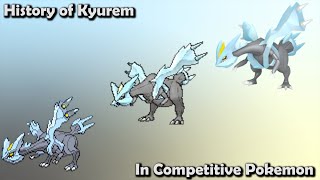 How GOOD was Kyurem ACTUALLY  History of Kyurem in Competitive Pokemon [upl. by Sayre925]