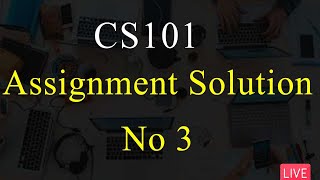 CS101  Assignment Solution No 3 spring 2022  100 Correct Solution 😎😎  VU Mentor [upl. by Rebeca]