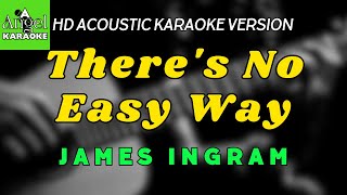 Theres No Easy Way  James Ingram LOWER KEY HD Acoustic Karaoke Version [upl. by Persons]