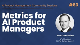 Metrics for AI Product Managers  AI PM Community Session 63 [upl. by Llovera]