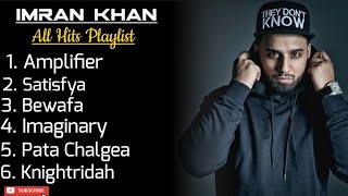 Imran Khan • All Hits Playlist • Amplifier • Satisfya • Bewafa • Imaginary • Pata Chalgea 🎵 [upl. by Idrahs]