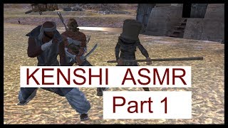 Kenshi ASMR Gameplay  Part 1 Softly Spoken [upl. by Asenaj232]