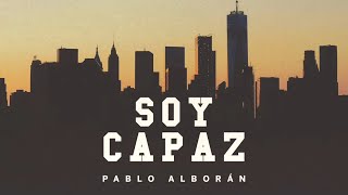 Pablo Alborán  Soy capaz Lyric Video Oficial [upl. by Leila]