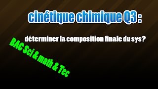 03cinétique déterminer la composition finale du sys [upl. by Saravat]