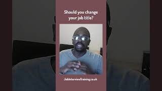 CHANGE YOUR JOB TITLE TO GET THE JOB [upl. by Xila]