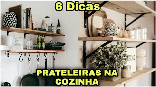 6 DICAS DE PRATELEIRAS PARA COZINHA [upl. by Mosley605]