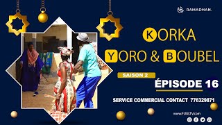 KORKA YORO et BOUBEL ÉPISODE 16 saison 2 [upl. by Barrett104]