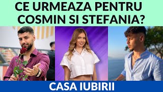 Casa Iubirii  Ce urmeaza pentru Stefania si Cosmin [upl. by Ailuy510]