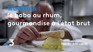 Le baba au rhum la gourmandise à létat brut  Météo à la carte [upl. by Ulla]