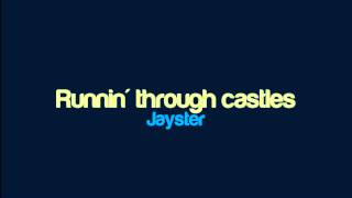 Jayster  Runnin through castles [upl. by Rivalee]