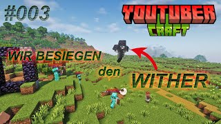 WIR BESIEGEN den WITHER  YouTuberCraft 003 [upl. by Trbor]