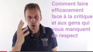 Comment faire face aux critiques et au non respect 5 clés pour réagir quand vous êtes critiqués [upl. by Anneehs]