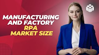 Manufacturing and Factory RPA automation market size [upl. by Korwun]