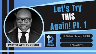 Lets Try This Again Pt 1 January 8th 2021 Speaker Pastor Wesley Knight [upl. by Egiaf]