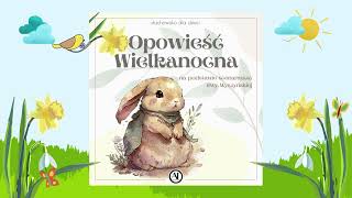 🐰 Słuchowisko dla dzieci 🐻 quotOpowieść Wielkanocnaquot 🌼 bajka dla dzieci 🌻 bajka do słuchania za darmo 🐇 [upl. by Cecilia]