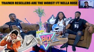 Trainer Resellers Are The Worst Ft Nella Rose  The 90s Room [upl. by Nyvrem772]