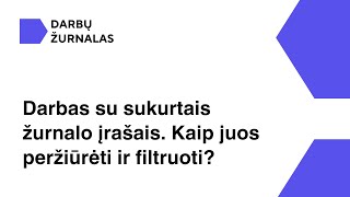 11 Darbas su sukurtais žurnalo įrašais Kaip juos peržiūrėti ir filtruoti [upl. by Gelasius592]