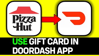 How To Use Pizza Hut Gift Card In Doordash App [upl. by Iret449]