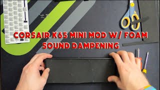 Corsair K65 Mini 60 Sound Dampening Mod  Foam Sheet [upl. by Langbehn]