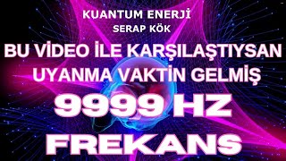 9999 HZ FREKANS MUCİZESİ 21 GÜN UYKUDA DİNLE \u00100 FARKI GÖRECEKSİN UYANMA VAKTİ GELDİ ARTIK ADIM AT [upl. by Nelac]