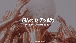 Give It To Me  Agust D  Suga BTS  방탄소년단 English Lyrics [upl. by Xenia987]