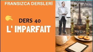 Fransızca Dersleri 40  L IMPARFAIT  Fransızca Öğreniyorum [upl. by Laktasic]