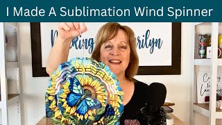 What I Learned Making My First Sublimation Wind Spinner [upl. by Eniladam]